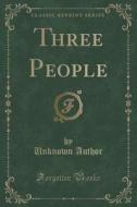 Three People (classic Reprint) di Unknown Author edito da Forgotten Books