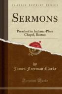 Sermons di James Freeman Clarke edito da Forgotten Books