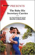 The Baby His Secretary Carries di Dani Collins edito da HARLEQUIN SALES CORP