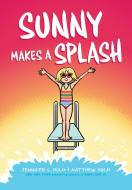 Sunny Makes a Splash di Jennifer L. Holm edito da SCHOLASTIC