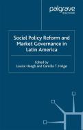 Social Policy Reform and Market Governance in Latin America edito da Palgrave Macmillan