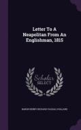 Letter To A Neapolitan From An Englishman, 1815 edito da Palala Press