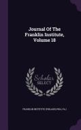 Journal Of The Franklin Institute, Volume 18 edito da Palala Press