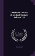The Dublin Journal Of Medical Science, Volume 124 di Springerlink edito da Palala Press