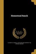HOMESTEAD RANCH di Elizabeth G. Young, Arthur E. Becher edito da WENTWORTH PR