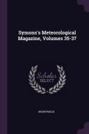 Symons's Meteorological Magazine, Volumes 35-37 di Anonymous edito da CHIZINE PUBN