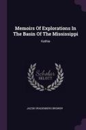 Memoirs of Explorations in the Basin of the Mississippi: Kathio di Jacob Vradenberg Brower edito da CHIZINE PUBN