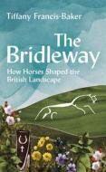 The Bridleway di Tiffany Francis-Baker edito da Bloomsbury USA