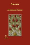 Amaury di Alexandre Dumas edito da Echo Library