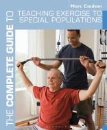 The Complete Guide to Teaching Exercise to Special Populations di Morc Coulson edito da Bloomsbury Publishing PLC