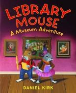 Library Mouse di Daniel Kirk edito da Abrams
