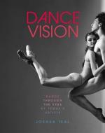 Dance Vision: Dance Through the Eyes of Today's Artists di Joshua Teal edito da CERNUNNOS
