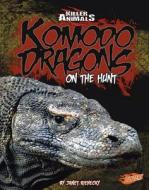 Komodo Dragons: On the Hunt di Janet Riehecky edito da Capstone Press