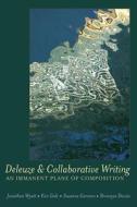 Deleuze And Collaborative Writing di Jonathan Wyatt, Ken Gale, Susanne Gannon edito da Peter Lang Publishing Inc