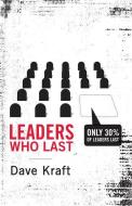 Leaders Who Last di Dave Kraft edito da Crossway Books
