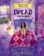 What to Do When You Dread Your Bed: A Kid's Guide to Overcoming Problems with Sleep di Dawn Huebner edito da MAGINATION PR