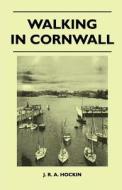 Walking in Cornwall di J. R. a. Hockin edito da Dickens Press
