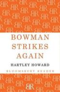 Bowman Strikes Again di Hartley Howard edito da Bloomsbury Publishing Plc