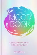 The Mood Book di Amy Leigh Mercree edito da Sterling Publishing Co Inc
