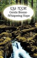 Gentle Breeze--whispering Hope di Lola Moore edito da America Star Books