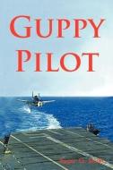 Guppy Pilot di Roger Smith edito da AUTHORHOUSE