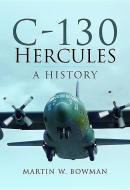 C-130 Hercules di Martin W. Bowman edito da Pen & Sword Books Ltd