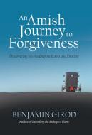 An Amish Journey to Forgiveness di Benjamin Girod edito da iUniverse