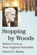 Stopping by Woods di Owen D. V. Sholes edito da McFarland