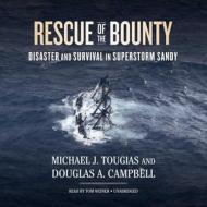 Rescue of the Bounty: Disaster and Survival in Superstorm Sandy di Michael Tougias, Douglas A. Campbell edito da Blackstone Audiobooks