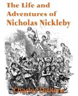 The Life and Adventures of Nicholas Nickleby di Charles Dickens edito da Bottom of the Hill Publishing