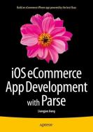 iOS eCommerce App Development with Parse di Liangjun Jiang edito da Apress