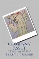 Company Asset the Story of Me di Terry T. Turner edito da Createspace