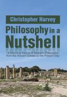 Philosophy in a Nutshell di Christopher Harvey edito da Xlibris