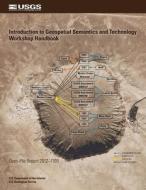 Introduction to Geospatial Semantics and Technology Workshop Handbook di U. S. Department of the Interior edito da Createspace