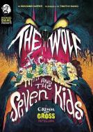 The Wolf and the Seven Kids: A Grimm and Gross Retelling di Benjamin Harper edito da STONE ARCH BOOKS