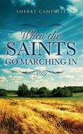 When the Saints Go Marching in di Sherry Campbell edito da XULON PR