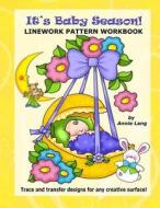 It's Baby Season!: Linework Pattern Workbook di Annie Lang edito da Createspace Independent Publishing Platform