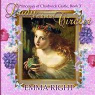 Lady with the Circlet: Princess of Chadwick Castle Adventures Series di Emma Right edito da Createspace
