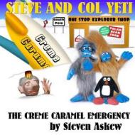 The Creme Caramel Emergency: A Steve and Col Yeti Story di Steven Askew edito da Createspace