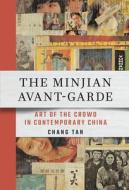 The Minjian Avant-Garde di Chang Tan edito da Cornell University Press
