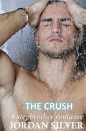 The Crush: A Stepbrother Romance di Jordan Silver edito da Createspace