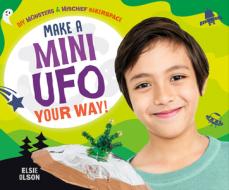 Make a Mini UFO Your Way! di Elsie Olson edito da ABDO PUB CO