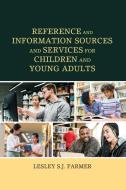 Reference And Information Sources And Services For Children And Young Adults di Lesley S.J. Farmer edito da Rowman & Littlefield
