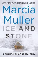 Ice and Stone di Marcia Muller edito da GRAND CENTRAL PUBL