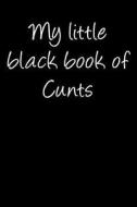 My Little Black Book of Cunts: Blank Lined Journal - 6x9 - Funny Gag Gift di Active Creative Journals edito da Createspace Independent Publishing Platform