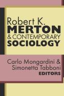Robert K. Merton and Contemporary Sociology di Carlo Mongardini edito da Taylor & Francis Inc