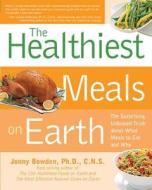 Healthiest Meals on Earth di Jonny Bowden edito da Fair Winds Press