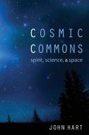 Cosmic Commons di John Hart edito da Cascade Books