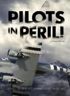 Pilots in Peril!: The Untold Story of U.S. Pilots Who Braved the Hump in World War II di Steven Otfinoski edito da CAPSTONE YOUNG READERS