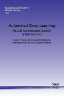Automated Deep Learning di Xuanyi Dong, David Jacob Kedziora, Katarzyna Musial edito da Now Publishers Inc